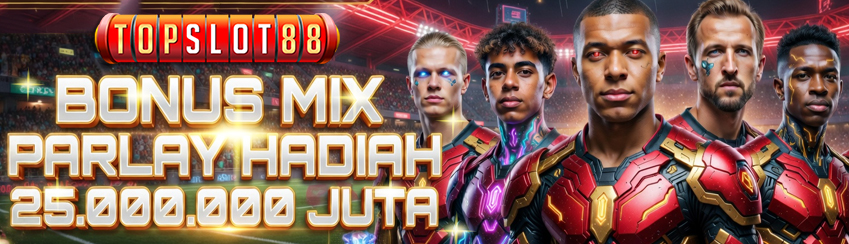 BONUS MIX PARLAY HADIAH 25.000.000 JUTA