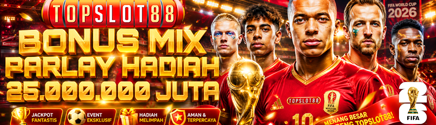 EVENT MIX PARLAY HADIAH 25.000.000 JUTA